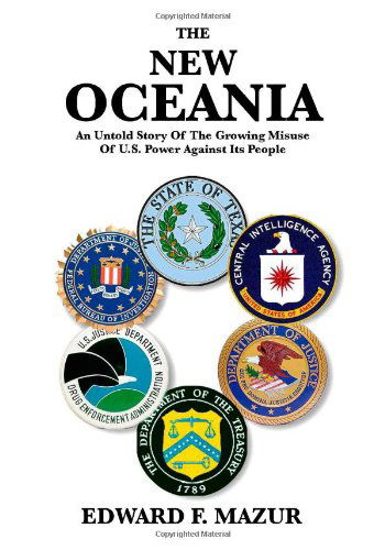 The New Oceania: an Untold Story of the Growing Misuse of U.s. Power Against Its People - Edward F. Mazur - Bücher - Trafford Publishing - 9781412064781 - 8. August 2005