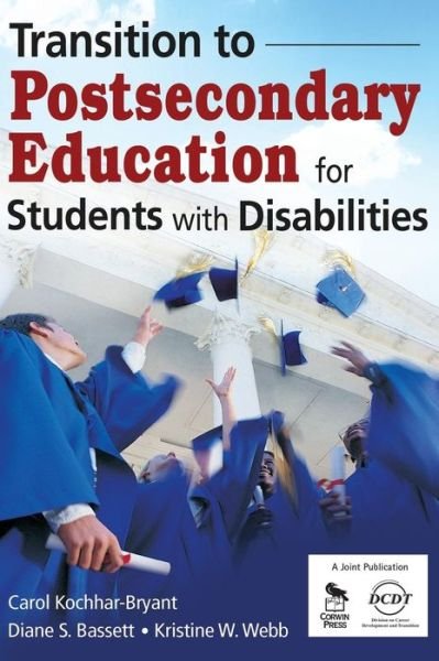 Transition to Postsecondary Education for Students With Disabilities - Carol A. Kochhar-Bryant - Kirjat - SAGE Publications Inc - 9781412952781 - maanantai 27. lokakuuta 2008