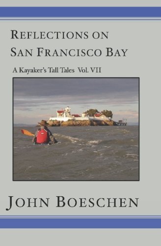 Cover for John Boeschen · Reflections on San Francisco Bay: a Kayaker's Tall Tales Volume 7: a Kayaker's Tall Tales: (Paperback Bog) (2007)