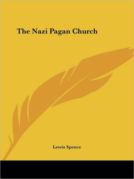 Cover for Lewis Spence · The Nazi Pagan Church (Paperback Bog) (2005)