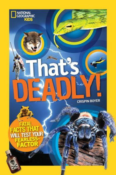 That's Deadly!: Fatal Facts That Will Test Your Fearless Factor - That's - Crispin Boyer - Książki - National Geographic Kids - 9781426320781 - 8 września 2015