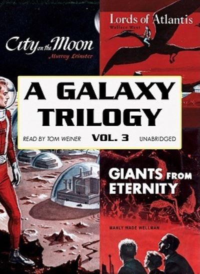 A Galaxy Trilogy, Volume 3 - Manly Wade Wellman - Music - Blackstone Audiobooks - 9781433292781 - August 1, 2009