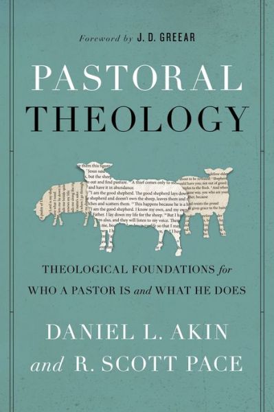 Cover for Dr. Daniel L. Akin · Pastoral Theology: Theological Foundations for Who a Pastor is and What He Does (Paperback Book) (2017)