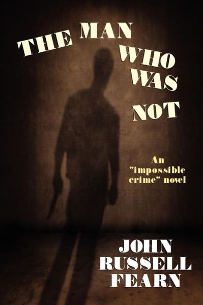 Cover for John Russell Fearn · The Man Who Was Not: a Crime Novel (Taschenbuch) (2011)