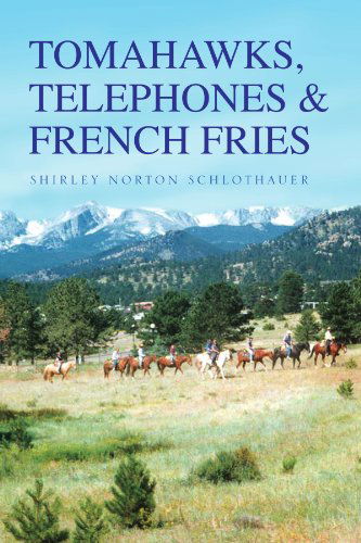 Cover for Shirley Norton Schlothauer · Tomahawks, Telephones &amp; French Fries (Paperback Book) (2008)