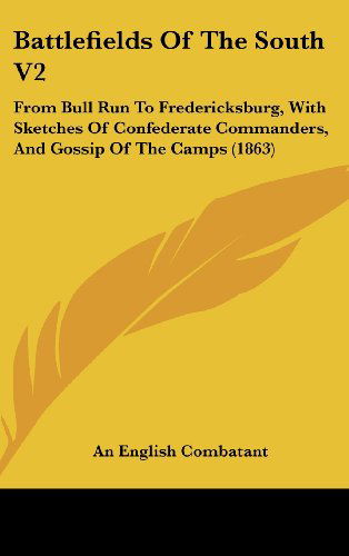 Cover for An English Combatant · Battlefields of the South V2: from Bull Run to Fredericksburg, with Sketches of Confederate Commanders, and Gossip of the Camps (1863) (Hardcover Book) (2008)