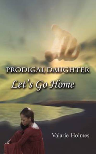 Cover for Valarie Holmes · Prodigal Daughter: Let's Go Home (Paperback Book) (2009)