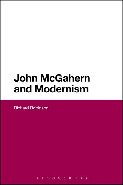 Cover for Robinson Richard · John McGahern and Modernism (Hardcover Book) (2017)