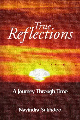 Cover for Navindra Sukhdeo · True Reflections: a Journey Thru Time (Paperback Book) (2009)