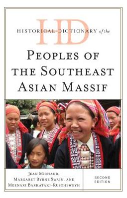 Cover for Jean Michaud · Historical Dictionary of the Peoples of the Southeast Asian Massif - Historical Dictionaries of Peoples and Cultures (Gebundenes Buch) [Second edition] (2016)