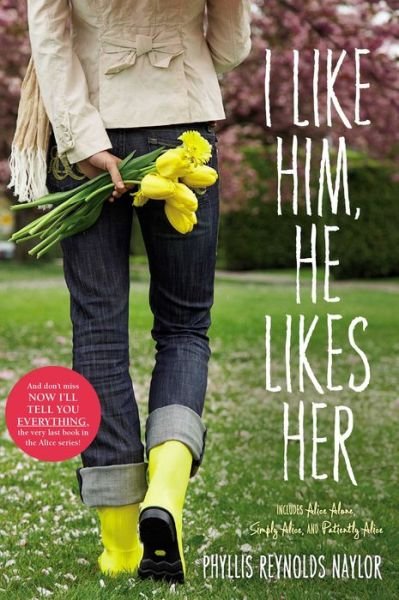 I Like Him, He Likes Her: Alice Alone / Simply Alice / Patiently Alice - Phyllis Reynolds Naylor - Bøger - Atheneum Books - 9781442409781 - 18. maj 2010