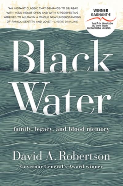 Cover for David A. Robertson · Black Water: Family, Legacy, and Blood Memory (Paperback Bog) (2021)