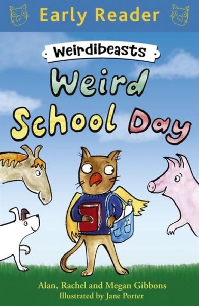 Early Reader: Weirdibeasts: Weird School Day: Book 1 - Early Reader - Alan Gibbons - Books - Hachette Children's Group - 9781444012781 - February 12, 2015