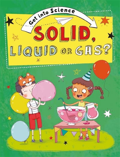 Cover for Jane Lacey · Get Into Science: Solid, Liquid or Gas? - Get Into Science (Paperback Book) (2021)