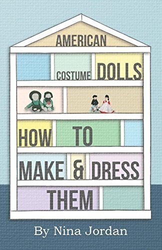 Cover for Nina Jordan · American Costume Dolls - How to Make and Dress Them (Paperback Book) (2010)