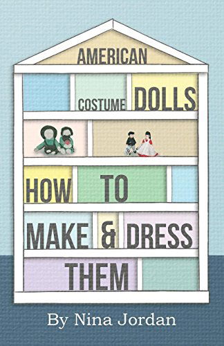 Cover for Nina Jordan · American Costume Dolls - How to Make and Dress Them (Pocketbok) (2010)