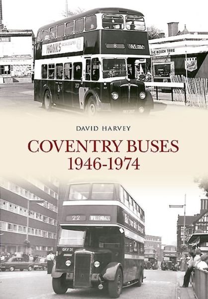 Coventry Buses 1948-1974 - David Harvey - Books - Amberley Publishing - 9781445651781 - November 15, 2015