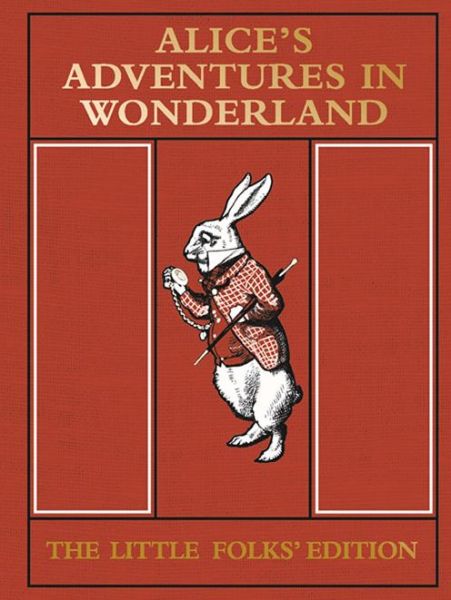 Cover for Lewis Carroll · Alice's Adventures in Wonderland: The Little Folks' Edition (Hardcover Book) [Main Market Ed. edition] (2015)