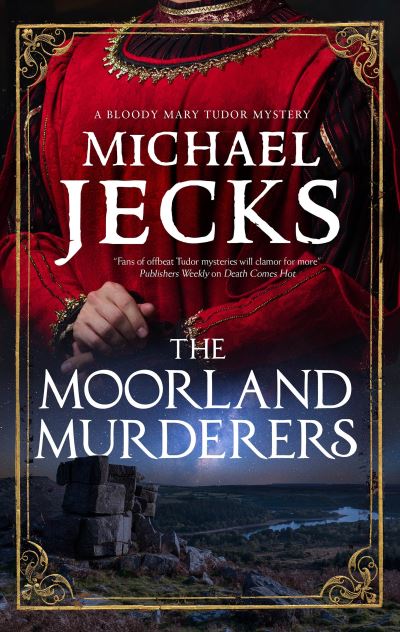 Cover for Michael Jecks · The Moorland Murderers - A Bloody Mary Tudor Mystery (Hardcover Book) [Main - Large Print edition] (2022)