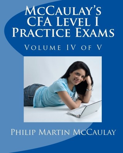 Cover for Philip Martin Mccaulay · Mccaulay's Cfa Level I Practice Exams Volume Iv of V (Paperback Bog) (2009)