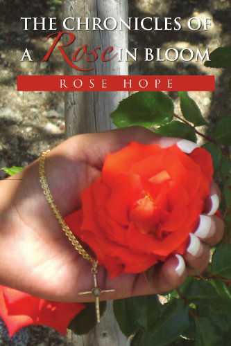 Cover for Rose Hope · The Chronicles of a Rose in Bloom (Paperback Book) (2010)
