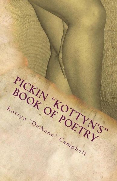 Cover for Kottyn Deanne Campbell · Pickin Kottyn's Book of Poetry (Paperback Book) (2010)