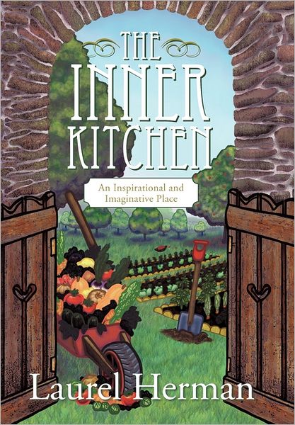 Cover for Laurel Herman · The Inner Kitchen: an Inspirational and Imaginative Place (Paperback Book) (2011)