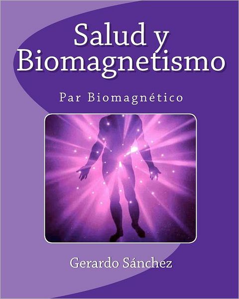 Cover for Gerardo Sanchez · Salud Y Biomagnetismo (Pocketbok) (2010)