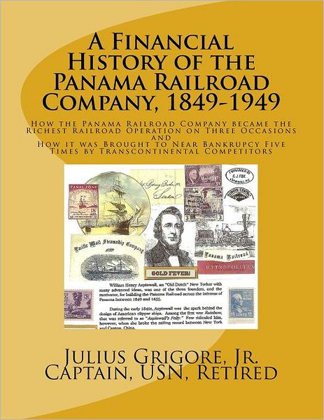 Cover for Capt Julius Grigore Jr. · A Financial History of the Panama Railroad Company, 1849-1949 (Paperback Book) [Lrg edition] (2011)