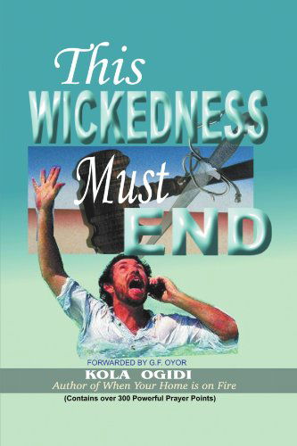 Cover for Kola Ogidi · This Wickedness Must End (Paperback Book) (2012)