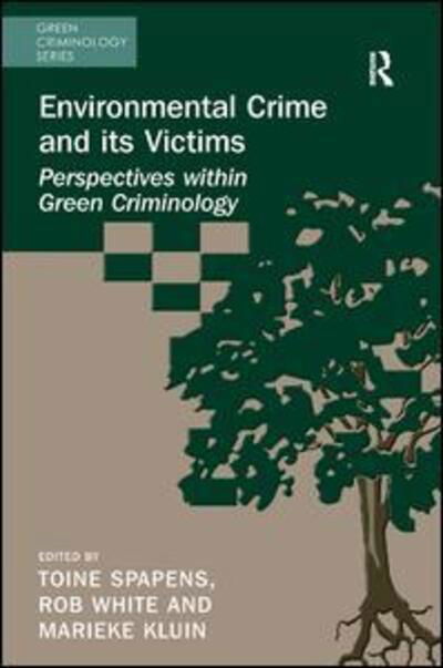 Cover for Toine Spapens · Environmental Crime and its Victims: Perspectives within Green Criminology - Green Criminology (Hardcover Book) [New edition] (2014)