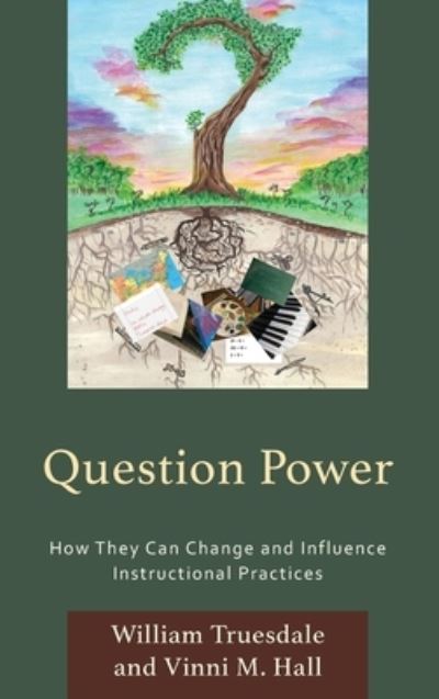 Cover for William Truesdale · Question Power: How They Can Change and Influence Instructional Practices (Gebundenes Buch) (2024)