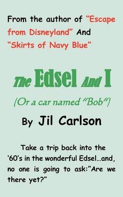 Jil Carlson · The Edsel and I: (Or a Car Named Bob) (Hardcover Book) (2012)
