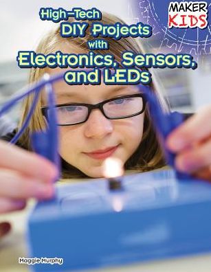 Cover for Maggie Murphy · High-tech Diy Projects with Electronics, Sensors, and Leds (Paperback Book) (2014)