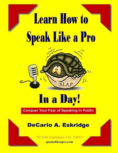 Cover for Decarlo A. Eskridge · Learn How to Speak Like a Pro in a Day: Conquer Your Fear of Speaking in Public! (Pocketbok) (2012)