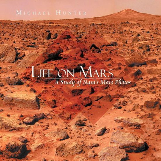 Cover for Michael Hunter · Life on Mars: a Study of Nasa's Mars Photos (Paperback Book) (2012)