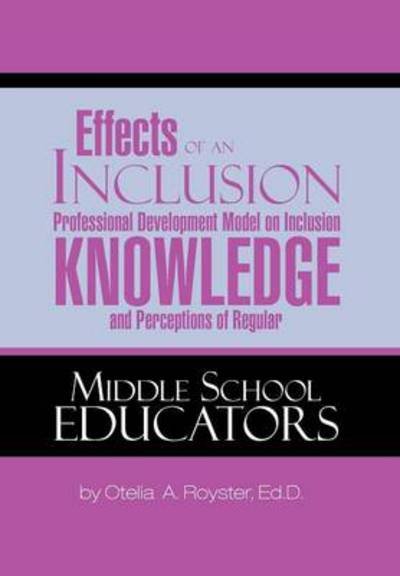 Cover for Otelia a Royster · Effects of an Inclusion Professional Development Model on Inclusion Knowledge and Perceptions of Regular Middle School Educators (Hardcover bog) (2012)