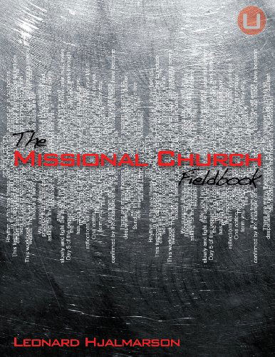 The Missional Church Fieldbook - Leonard Hjalmarson - Books - CreateSpace Independent Publishing Platf - 9781481035781 - January 10, 2013