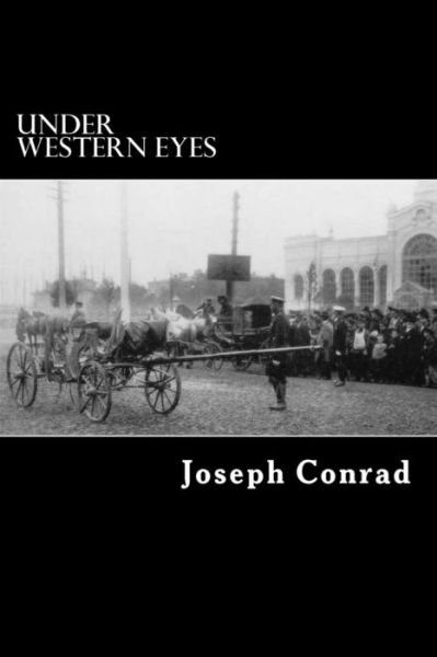 Under Western Eyes - Joseph Conrad - Books - Createspace - 9781481220781 - December 10, 2012