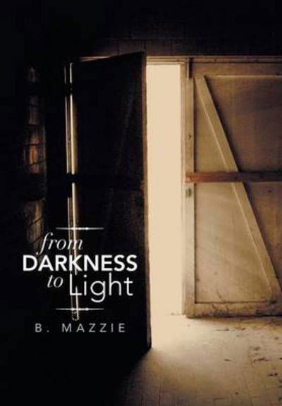 Cover for B Mazzie · From Darkness to Light (Hardcover Book) (2013)