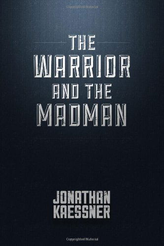 Jonathan Kaessner · The Warrior and the Madman: the Annals of the Pyromachia (Paperback Book) (2013)