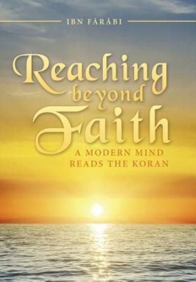 Cover for Ibn Farabi · Reaching beyond Faith (Gebundenes Buch) (2015)