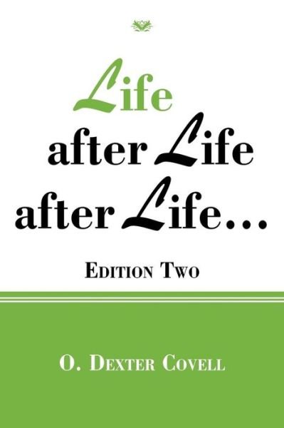 Cover for O Dexter Covell · Life After Life After Life...: Edition Two (Pocketbok) (2013)