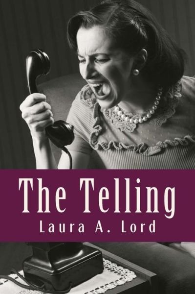 Cover for Laura a Lord · The Telling (Paperback Book) (2013)
