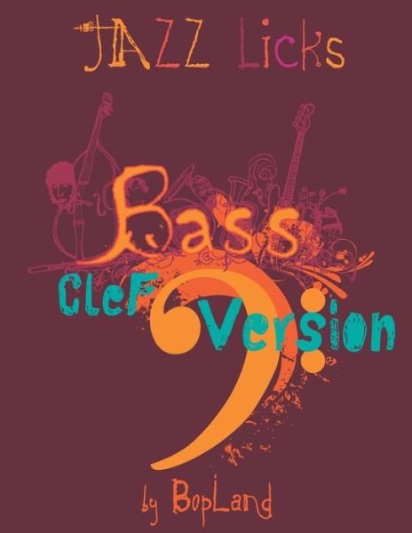 Cover for Bopland · Jazz Licks: Bass Clef Version (Taschenbuch) (2014)