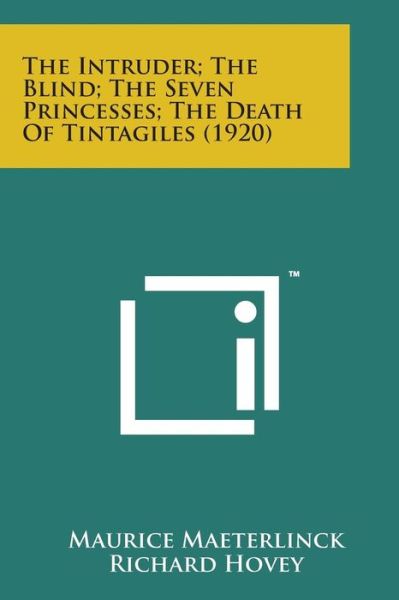 Cover for Maurice Maeterlinck · The Intruder; the Blind; the Seven Princesses; the Death of Tintagiles (1920) (Paperback Book) (2014)