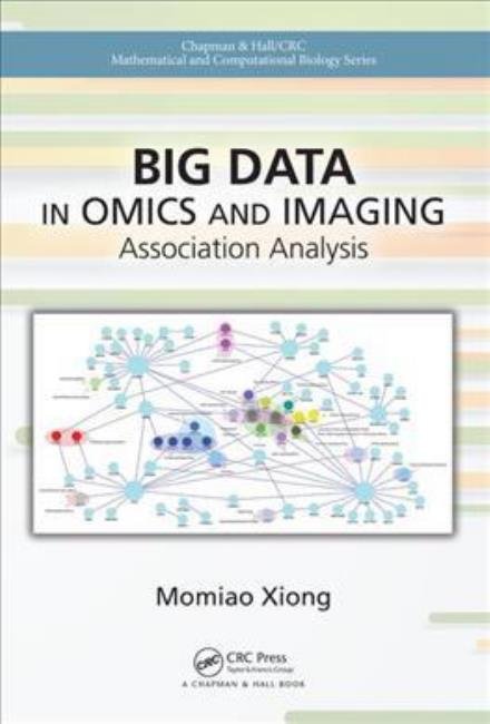 Cover for Xiong, Momiao (University of Texas School of Public Health, USA) · Big Data in Omics and Imaging: Association Analysis - Chapman &amp; Hall / CRC Computational Biology Series (Hardcover Book) (2017)
