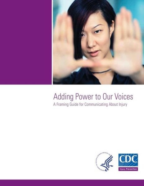 Cover for Injury Prevention and Control, National · Adding Power to Our Voices: a Framing Guide for Communicating About Injury (Paperback Book) (2014)
