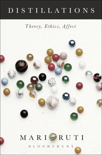 Cover for Ruti, Professor Mari (University of Toronto, Canada) · Distillations: Theory, Ethics, Affect (Paperback Bog) (2018)