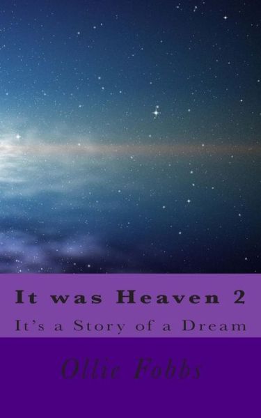 It Was Heaven 2: It's a Story of a Dream - Fobbs, Ollie B, Jr - Books - Createspace - 9781503339781 - November 21, 2014